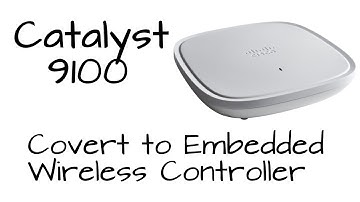 [How To] Cisco Catalyst 9100 AP - Convert to Embedded WLC
