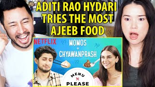 ADITI RAO HYDARI TRIES THE MOST AJEEB FOOD COMBINATIONS | Menu Please | Netflix India | Reaction