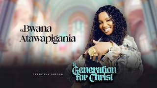 Christina Shusho  Bwana Atawapigania track No 1