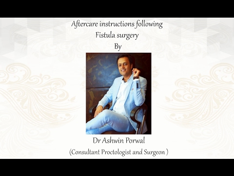 hernia treatment non surgical Fistula Post-Operative Care and Instructions by Dr Ashwin Porwal.