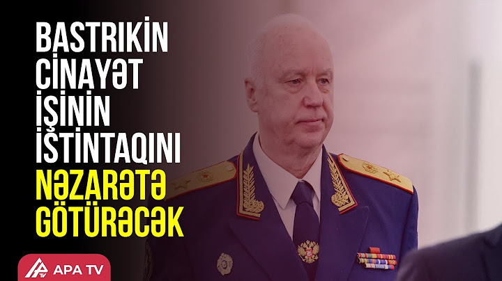 Bastrıkin azərbaycanlılarla bağlı iş üzrə hesabat tələb etdi – APA TV