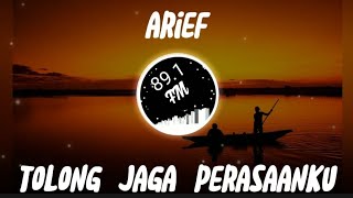 Arief - Tolong Jaga Perasaanku