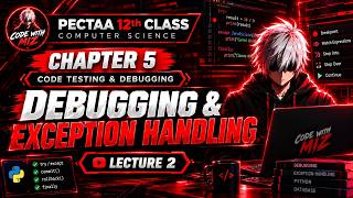 12th Class Computer Science | Ch 5: Debugging & Exception Handling | PECTAA | Lecture 2