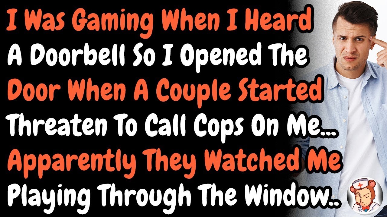 I Was Gaming When I Heard Doorbell So I Opened The Door When A Couple Threatened To Call Cops On Me