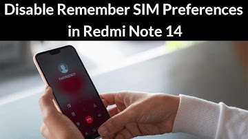 How to Disable Remember SIM Preferences in Redmi Note 14?