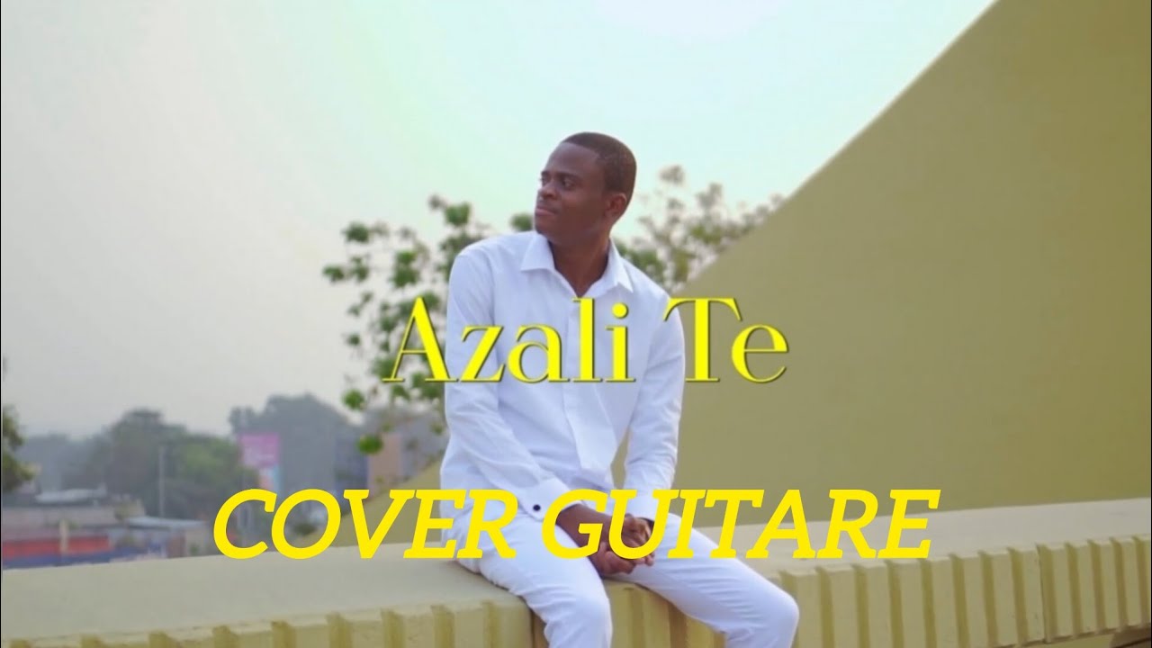 AZALI TE cover guitare @dedieuyoeletv2699 @jobway3646 - YouTube