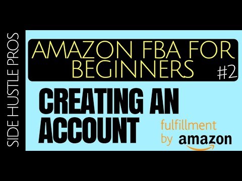 amazon-fba-for-beginners-#2-|-how-to-create-an-fba-account