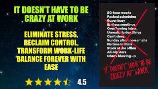 It Doesn't Have to Be Crazy at Work - Book Summary