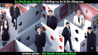 Ảo thuật giá Đại tài và những vụ án bí ẩn đằng sau - Review phim Thanh âm của phép thuật