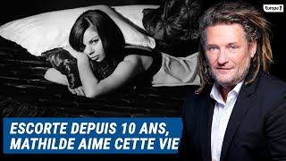 Olivier Delacroix (Libre antenne) - Escorte depuis 10 ans, Mathilde aime cette vie