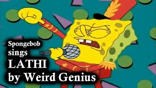 Spongebob sings Lathi by Weird Genius