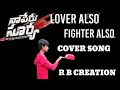 I am a lover also fighter also full song r b creations