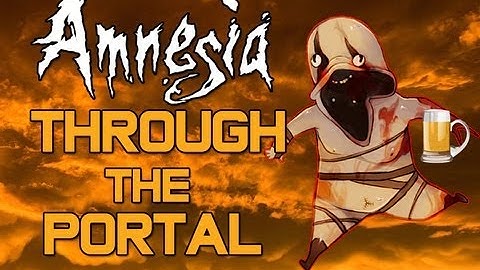 Drunken Times ! - Amnesia : Through The Portal Part :2 (Custom Story)