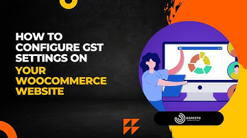 How to Configure GST Settings on Your WooCommerce Website.