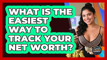 What Is The Easiest Way To Track Your Net Worth? - Latino Finance Experts