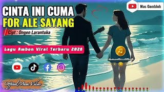 CINTA INI CUMA FOR ALE SAYANG | Lagu Ambon Viral Terbaru 2026 | Cipt: Ongen Larantuka