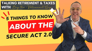 5 things you should know, about Secure Act 2.0