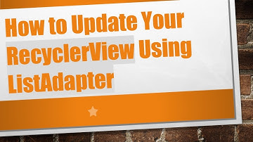 How to Update Your RecyclerView Using ListAdapter