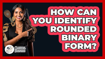How Can You Identify Rounded Binary Form?