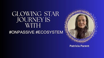 Glowing Star Journey is With #ONPASSIVE #Ecosystem #ashmufareh #patriciaparent