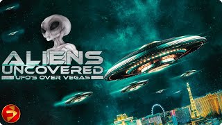 ALIENS UNCOVERED: UFOS OVER VEGAS