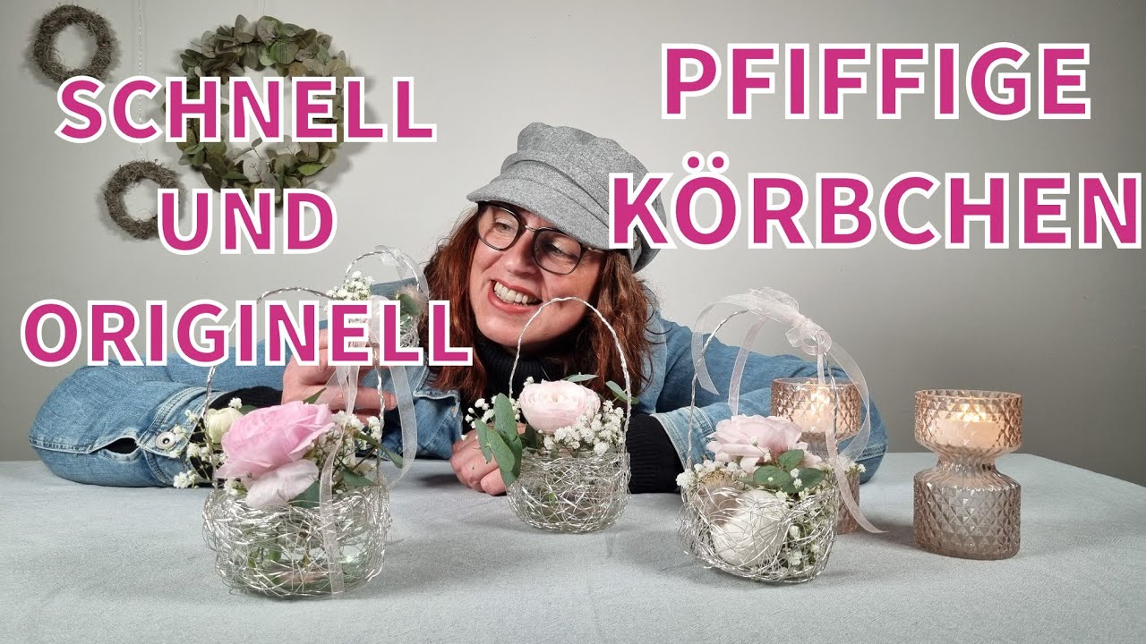 SCHNELL UND ORIGINELL - DIY KÖRBCHEN - FÜR TISCH, FENSTER, HOCHZEIT