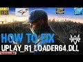 watch dogs 2 error unknown file version uplay_r1_loader64.dll How to FIx.