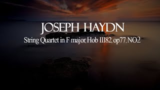 Haydn - String Quartet in F major, Hob III82, op 77, no 2