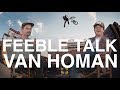 VAN HOMAN - FEEBLE TALK (EP. 14)