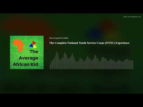 The Complete National Youth Service Corps (NYSC) Experience