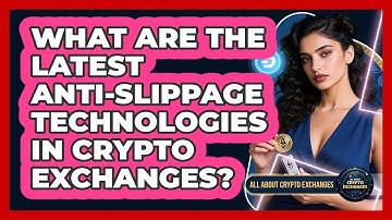 What Are The Latest Anti-slippage Technologies In Crypto Exchanges? - All About Crypto Exchanges