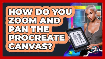 How Do You Zoom And Pan The Procreate Canvas?