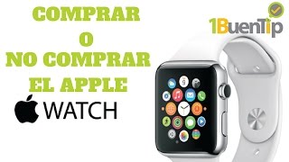 ¿Comprar o no comprar el apple watch?