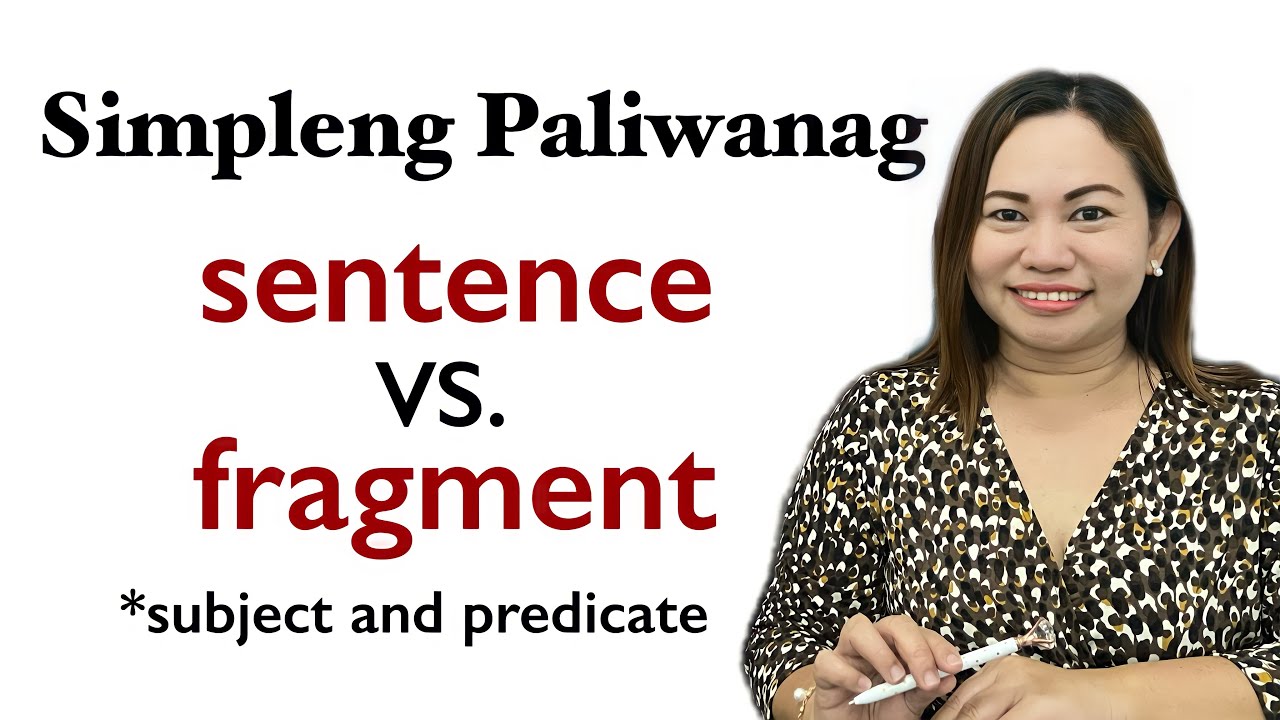 Simpleng Paliwanag at Madaling Tandaan: Sentence VS. Fragment ...