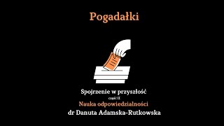 Spojrzenie w przyszłość - cz. II Nauka odpowiedzialności - dr Danuta Adamska-Rutkowska