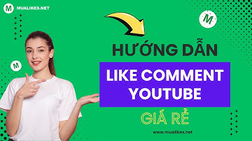 Cách Tăng Like Comment Video Youtube Nhanh - Giá Rẻ Tại MuaLikes.Net