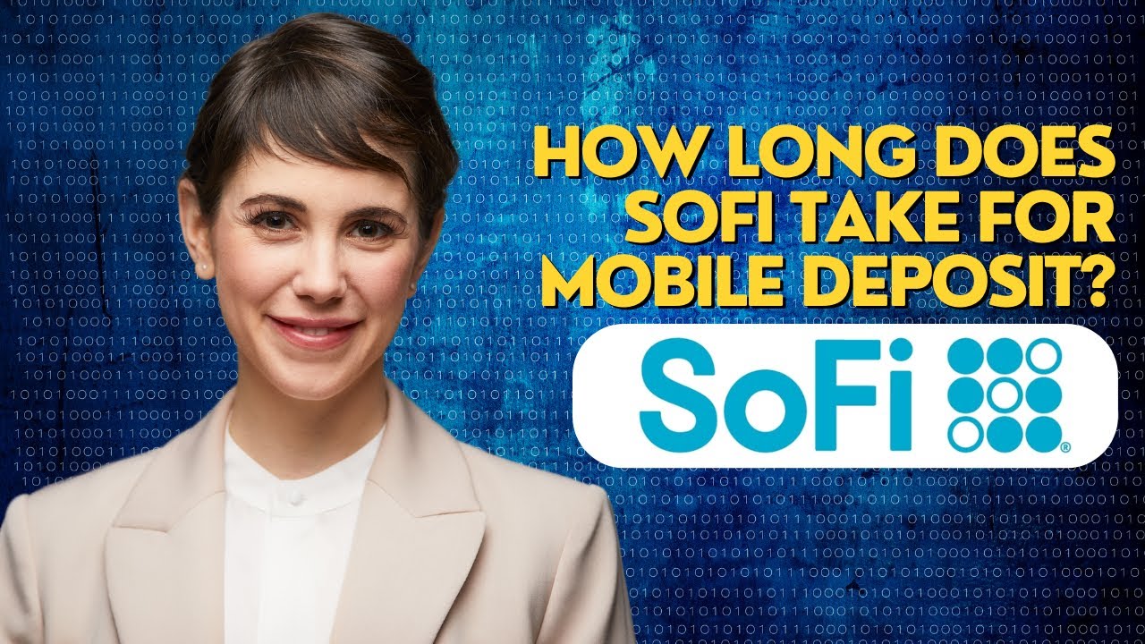 How long does SoFi take for mobile deposit
