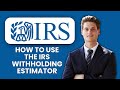 How to Use the IRS Withholding Estimator 📝 Step-by-Step Guide to Calculate Taxes Accurately