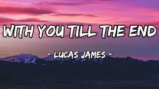 Lucas James - With You Till The End 
