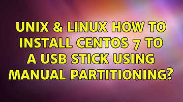 Unix & Linux: How to install CentOS 7 to a USB stick using manual partitioning?