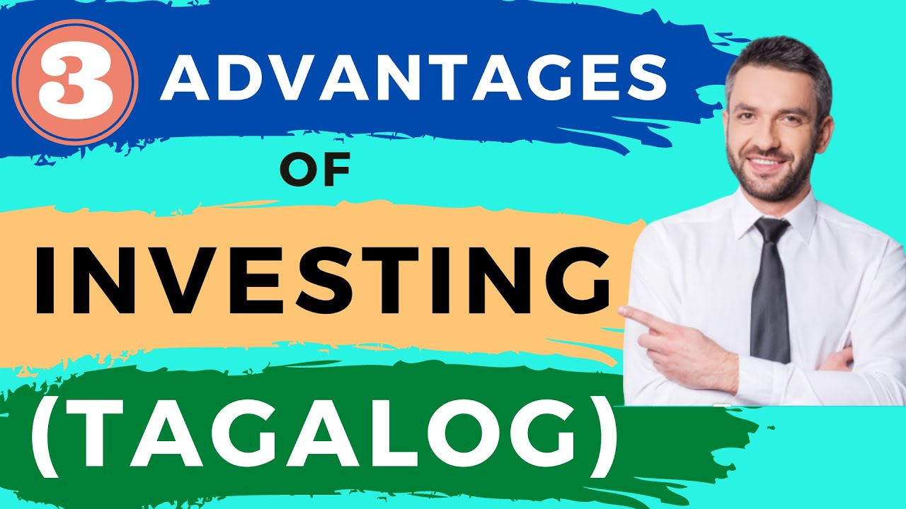 3 Advantages of Investing (Tagalog) 2021 📈🔑💯 - YouTube