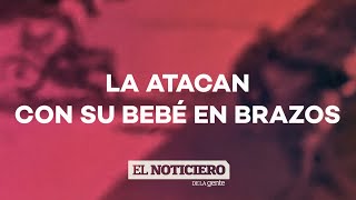 MOTOCHORROS ATACARON A UNA MUJER CON SU BEBÉ EN BRAZOS - #ElNotiDelaGente