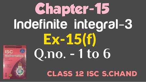 Indefinite integral-3 Ex-15(f).1 | class12 | isc | s Chand