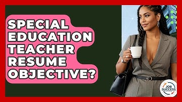 Special Education Teacher Resume Objective? - Job Success Network