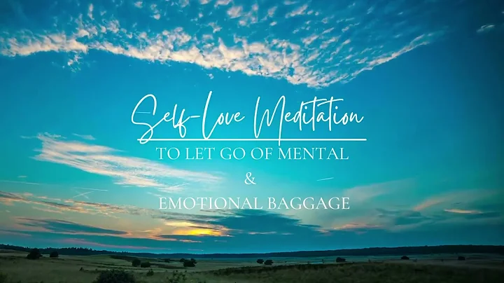 Self Love Meditation to let go of Mental and Emoti...