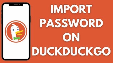 How Can You Import The Password On DuckDuckGo