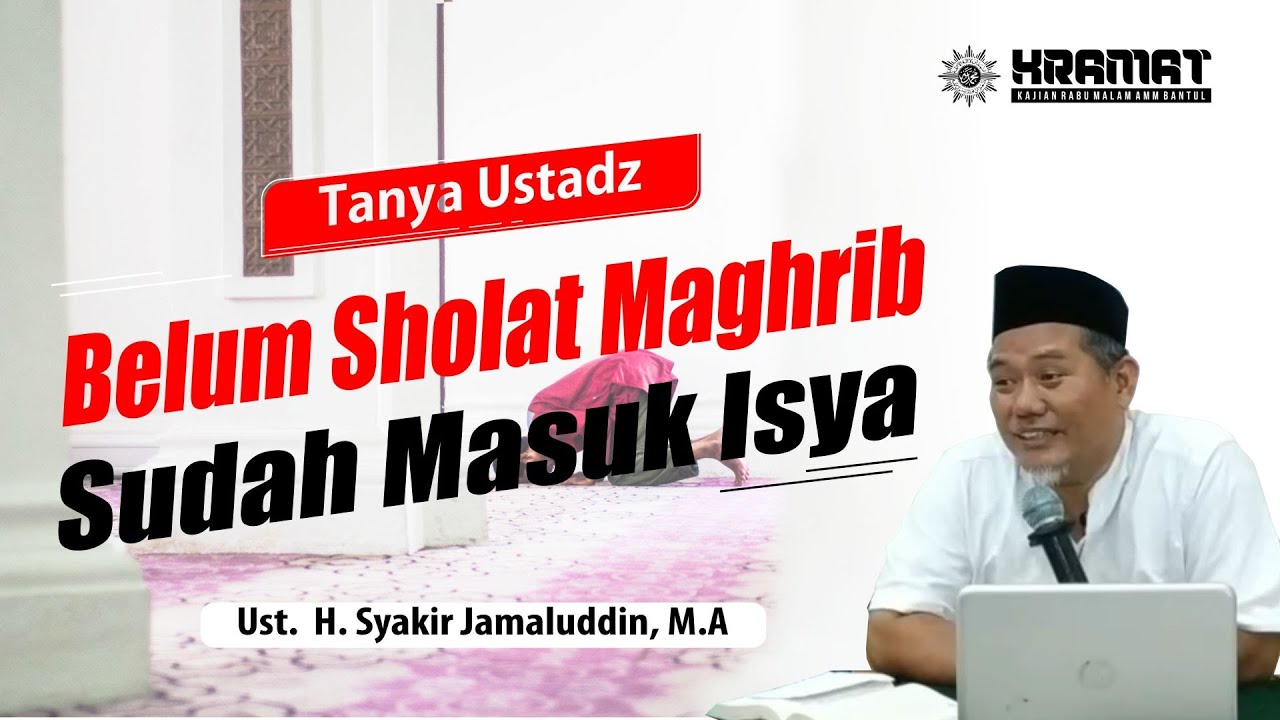 Belum Sholat Magrib, Tapi Sudah Adzan Isya -  Ust.Syakir Jamaluddin, M A
