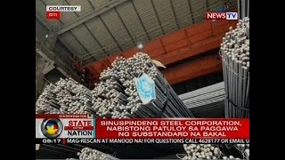 Sinuspindeng steel corporation, nabistong patuloy sa paggawa ng substandard na bakal