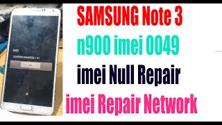 SAMSUNG Note 3 n900 imei 0049 imei Null Repair imei Repair Network