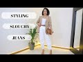 HOW TO STYLE SLOUCHY JEANS